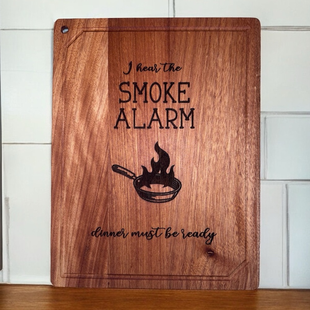 2/$50 Funny Cutting Board “I Hear the Smoke Alarm, Dinner Must Be Ready” 12x9